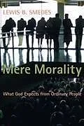 Kartonierter Einband (Kt) Mere Morality von Lewis B. Smedes