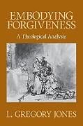 Couverture cartonnée Embodying Forgiveness de L Gregory Jones