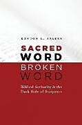 Kartonierter Einband Sacred Word, Broken Word von Kenton L Sparks