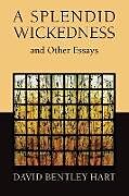 Couverture cartonnée Splendid Wickedness and Other Essays de David Bentley Hart