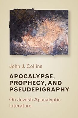 Kartonierter Einband Apocalypse, Prophecy, and Pseudepigraphy von John J Collins