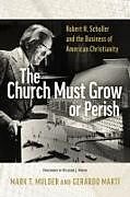 Couverture cartonnée The Church Must Grow or Perish de Mark T Mulder, Gerardo Marti