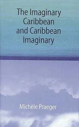 PDF Imaginary Caribbean and Caribbean Imaginary von Michele Praeger