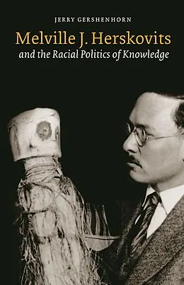 E-Book (pdf) Melville J. Herskovits and the Racial Politics of Knowledge von Jerry Gershenhorn