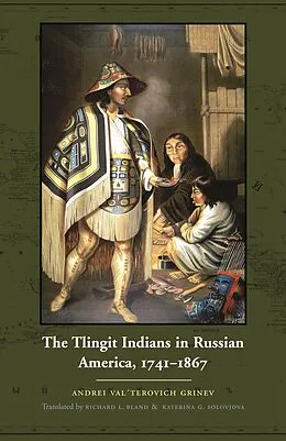 E-Book (pdf) Tlingit Indians in Russian America, 1741-1867 von Andrei Val'terovich Grinev