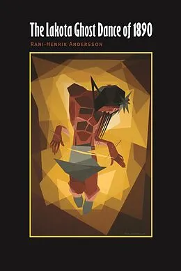 E-Book (pdf) Lakota Ghost Dance of 1890 von Rani-Henrik Andersson