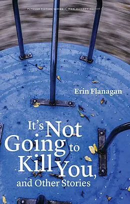E-Book (epub) It's Not Going to Kill You, and Other Stories von Erin Flanagan