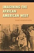 E-Book (pdf) Imagining the African American West von Blake Allmendinger