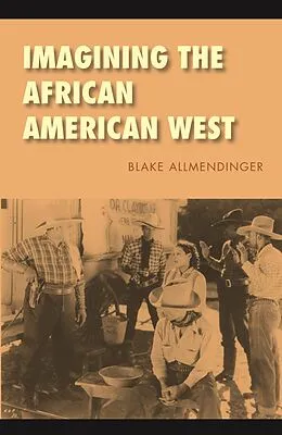 E-Book (pdf) Imagining the African American West von Blake Allmendinger
