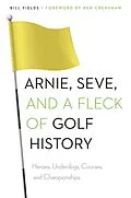 E-Book (epub) Arnie, Seve, and a Fleck of Golf History von Bill Fields