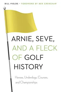 E-Book (epub) Arnie, Seve, and a Fleck of Golf History von Bill Fields