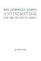 Fester Einband The European Union, Antisemitism, and the Politics of Denial von R. Amy Elman