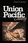 Couverture cartonnée Union Pacific Country de Robert G Athearn