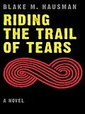 E-Book (epub) Riding the Trail of Tears von Blake M. Hausman