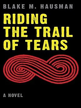 E-Book (epub) Riding the Trail of Tears von Blake M. Hausman