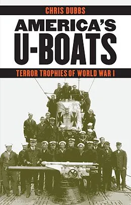 E-Book (epub) America's U-Boats von Chris Dubbs