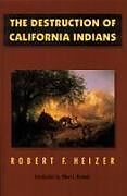 The Destruction of California Indians