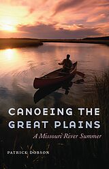 eBook (epub) Canoeing the Great Plains de Patrick Dobson