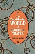 E-Book (epub) Two-Wheeled World of George B. Thayer von Kevin J. Hayes