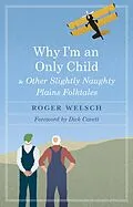 ePUB Why I'm an Only Child and Other Slightly Naughty Plains Folktales von Roger Welsch
