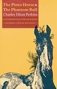 Kartonierter Einband The Pinto Horse and The Phantom Bull von Charles Elliott Perkins
