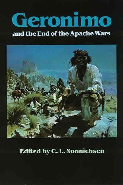 Geronimo and the End of the Apache Wars