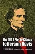 Kartonierter Einband The 1862 Plot to Kidnap Jefferson Davis von Victor Vifquain
