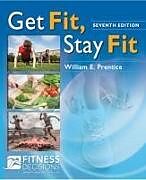 Kartonierter Einband Get Fit, Stay Fit + Fitnessdecisions.Com, 7e von William Prentice