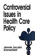 Kartonierter Einband Controversial Issues in Health Care Policy von Jennie Jacobs Kronenfeld, Rita Mae Kelly, Dennis Palumbo