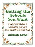 Kartonierter Einband Getting the Schools You Want von Kimberly Logan