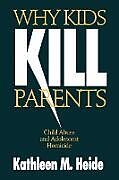 Couverture cartonnée Why Kids Kill Parents de Kathleen M. Heide