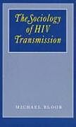 Couverture cartonnée The Sociology of HIV Transmission de Michael Bloor