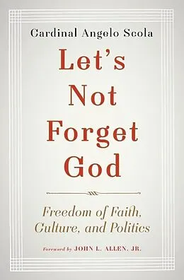 E-Book (epub) Let's Not Forget God von Angelo Scola, John L. Allen