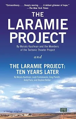 E-Book (epub) The Laramie Project and The Laramie Project: Ten Years Later von Moises Kaufman, Tectonic Theater Project, Leigh Fondakowski