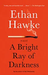 Kartonierter Einband A Bright Ray of Darkness von Ethan Hawke