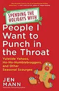 E-Book (epub) Spending the Holidays with People I Want to Punch in the Throat von Jen Mann