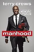Fester Einband Manhood: How to Be a Better Man or Just Live with One von Terry Crews