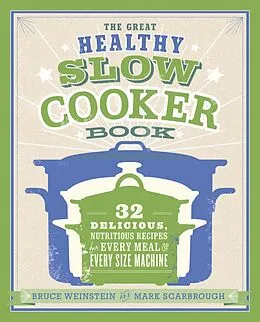E-Book (epub) The Great Healthy Slow Cooker Book von Bruce Weinstein, Mark Scarbrough