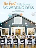 E-Book (epub) The Knot Little Books of Big Wedding Ideas von Carley Roney, Editors Of The Knot