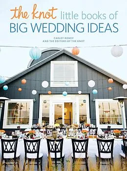 E-Book (epub) The Knot Little Books of Big Wedding Ideas von Carley Roney, Editors Of The Knot