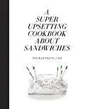 E-Book (epub) A Super Upsetting Cookbook About Sandwiches von Tyler Kord