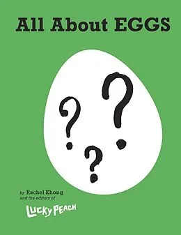 E-Book (epub) Lucky Peach All About Eggs von Rachel Khong, the editors of Lucky Peach