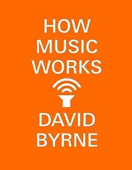Couverture cartonnée How Music Works de David Byrne