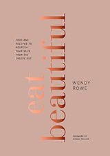 Livre Relié Eat Beautiful de Wendy Rowe