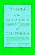 Kartonierter Einband Flora of the Santa Cruz Mountains of California von John Hunter Thomas