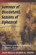 Kartonierter Einband Summer of Discontent, Seasons of Upheaval von Allen Wells, Gilbert M Joseph