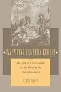 Kartonierter Einband (Kt) Inventing Eastern Europe von Larry Wolff