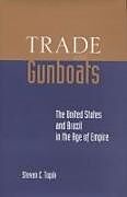 Kartonierter Einband Trade and Gunboats von Steven C Topik