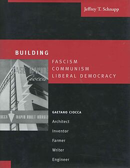 Fester Einband Building Fascism, Communism, Liberal Democracy von Jeffrey T Schnapp