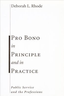Couverture cartonnée Pro Bono in Principle and in Practice de Deborah Rhode